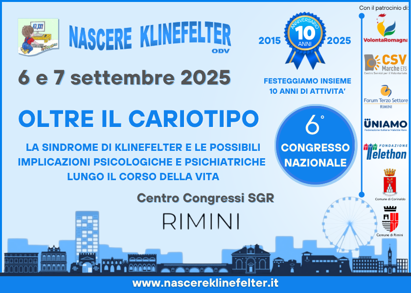 Nascere Klinefelter - 6° Congresso Nazionale: OLTRE IL CARIOTIPO - La sindrome di Klinefelter e le possibili implicazioni psicologiche e psichiatriche lungo il corso della vita